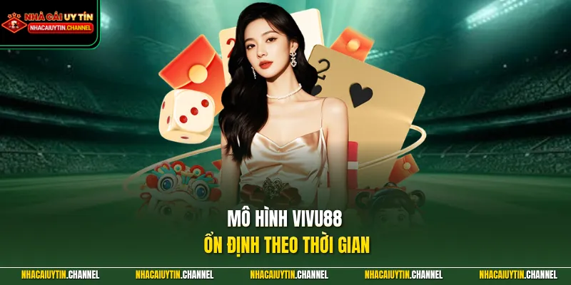 Mô hình VIVU88 ổn định theo thời gian
